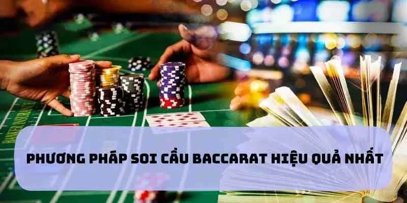 Cách Soi Cầu Baccarat - Bí Quyết Làm Chủ Mọi Ván Cược